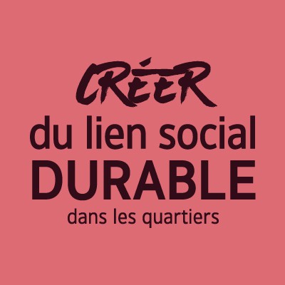 Créer du lien social durable dans les quartiers