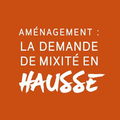 Aménagement : la demande de mixité en hausse